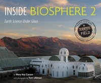 Mary Kay Carson - Inside Biosphere 2 - Earth Science Under Glass.