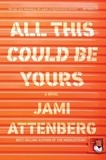 Jami Attenberg - All This Could Be Yours.