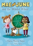 Charise Mericle Harper et Ashley Spires - Mae and June and the Wonder Wheel.