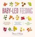 Jenna Helwig - Baby-Led Feeding - A Natural Way to Raise Happy, Independent Eaters.