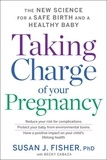 Susan J. Fisher - Taking Charge Of Your Pregnancy - The New Science for a Safe Birth and a Healthy Baby.