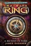 James Dashner - Infinity Ring - Book 1, A Mutiny in Time.