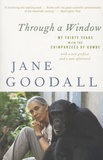 Jane Goodall - Through a Window - My Thirty Years with the Chimpanzees of Gombe.