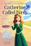 Karen Cushman - Catherine, Called Birdy - A Newbery Honor Award Winner.