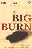 Timothy Egan - The Big Burn - Teddy Roosevelt and the Fire that Saved America.