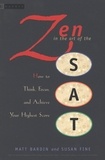 Matt Bardin et Susan Fine - Zen in the Art of the Sat - How to Think, Focus, and Achieve Your Highest Score.