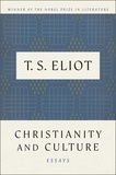 T. S. Eliot - Christianity And Culture - Essays.
