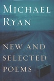Michael Ryan - New And Selected Poems.