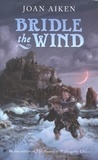 Joan Aiken - Bridle the Wind.