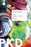 Philip K. Dick - The Game-Players Of Titan.