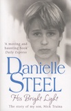 Danielle Steel - His Bright Light - The Story of my Son, Nick Traina.