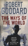 Robert Goddard - The Ways of the World.