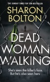 Sharon Bolton - Dead Woman Walking.