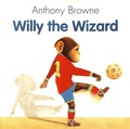 Anthony Browne - Willy the Wizard.