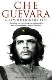Jon Lee Anderson - Che Guevara : A Revolutionary Life.