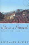 Rosemary Bailey - Life In A Postcard. Escape To The French Pyrenees.