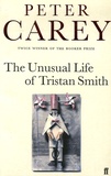 Peter Carey - The Unusual Life of Tristan Smith.