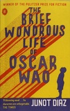 Junot Diaz - The Brief Wondrous Life of Oscar Wao.