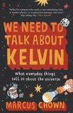 Marcus Chown - We Need to Talk About Kelvin - What everyday things tell us about the universe.