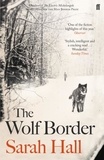 Sarah Hall - The Wolf Border.