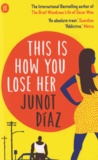 Junot Diaz - This is How You Lose Her.