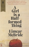 Eimear McBride - A Girl is a Half-Formed Thing.