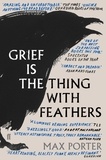 Max Porter - Grief is the Thing with Feathers.