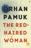 Orhan Pamuk - The Red-Haired Woman.