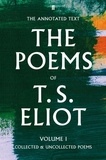 T. S. Eliot - The Poems of T. S. Eliot Volume I - Collected and Uncollected Poems.