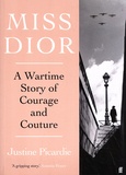 Justine Picardie - Miss Dior - A Wartime Story of Courage and Couture.
