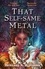 Brittany N. Williams - The Forge & Fracture Saga Tome 1 : That Self-Same Metal.