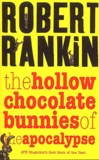 Robert Rankin - The hollow chocolate bunnies of the apocalypse.