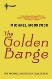 Michael Moorcock - The Golden Barge.