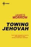 James Morrow - Towing Jehovah.