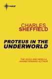 Charles Sheffield - Proteus in the Underworld.
