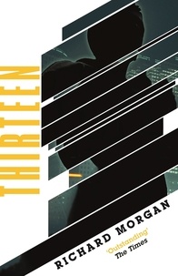 Richard Morgan - Thirteen - Previously published as BLACK MAN.