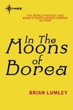 Brian Lumley - In The Moons Of Borea.