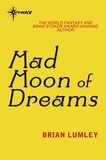 Brian Lumley - Mad Moon Of Dreams.