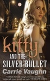 Carrie Vaughn - Kitty and the Silver Bullet.