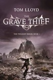 Tom Lloyd - The Grave Thief - Book Three of The Twilight Reign.