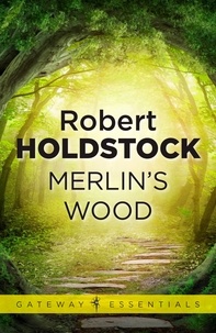 Robert Holdstock - Merlin's Wood.