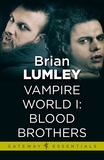 Brian Lumley - Vampire World 1: Blood Brothers.