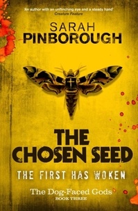 Sarah Pinborough et Edward Bettison - The Chosen Seed - The Dog-Faced Gods Book Three.