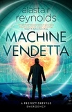Alastair Reynolds - Machine Vendetta.