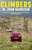 M. John Harrison et Robert Macfarlane - Climbers - A Novel.