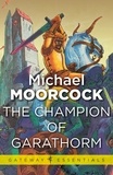 Michael Moorcock - The Champion of Garathorm.