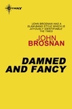 John Brosnan - Damned and Fancy.