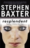 Stephen Baxter - Resplendent - Destiny's Children Book 4.
