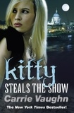 Carrie Vaughn - Kitty Steals the Show.
