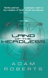 Adam Roberts - Land Of The Headless.